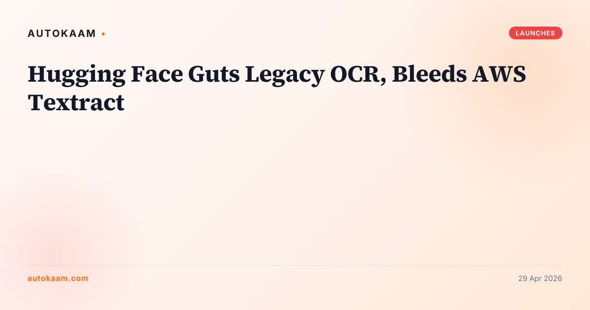 Hugging Face Guts Legacy OCR, Bleeds AWS Textract, huggingface on AutoKaam