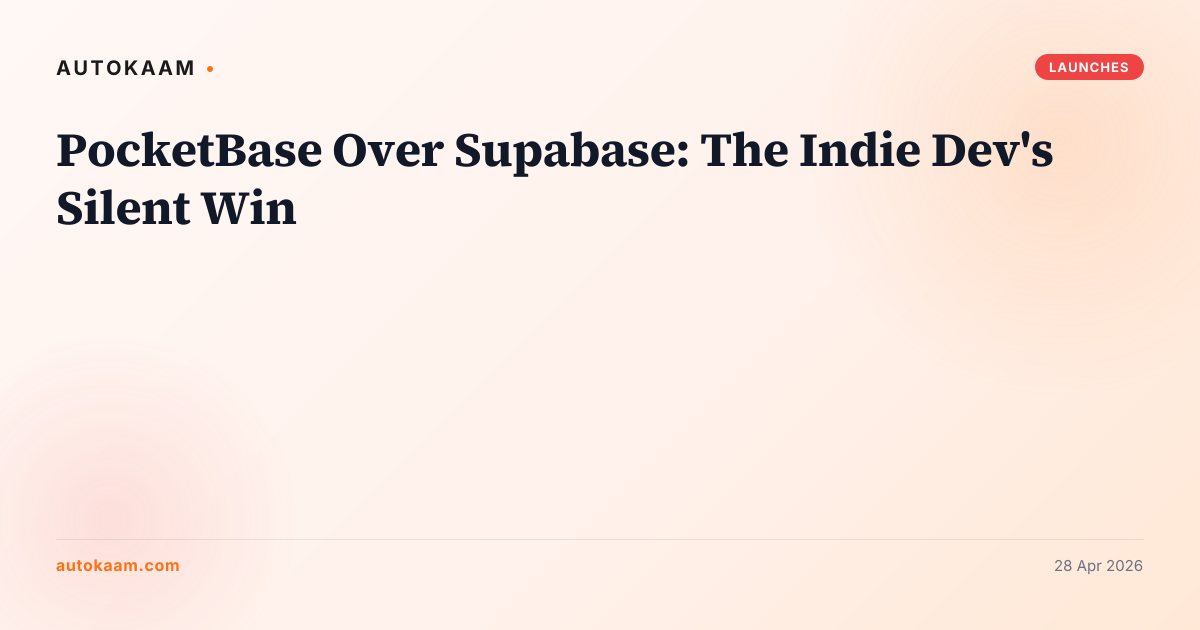 PocketBase Over Supabase: The Indie Dev's Silent Win, launches on AutoKaam